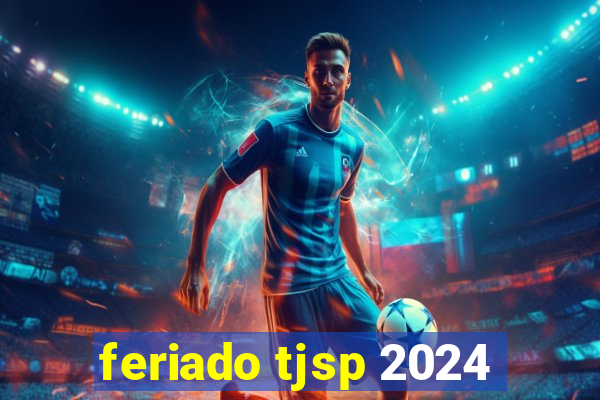 feriado tjsp 2024